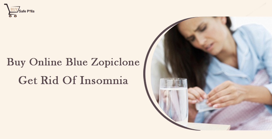 Buy Online Blue Zopiclone Get Rid to Treat Insomnia