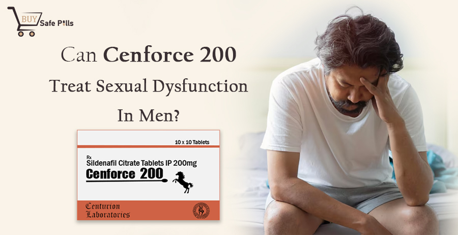 Can Cenforce 200 Treat Sexual Dysfunction In Men