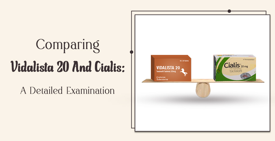 Comparing Vidalista 20 And Cialis - A Detailed Examination