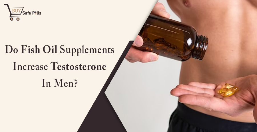 Do Fish Oil Supplements Increase Testosterone In Men?