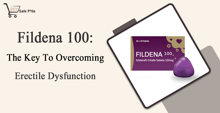 Fildena 100: The Key To Overcoming Erectile Dysfunction