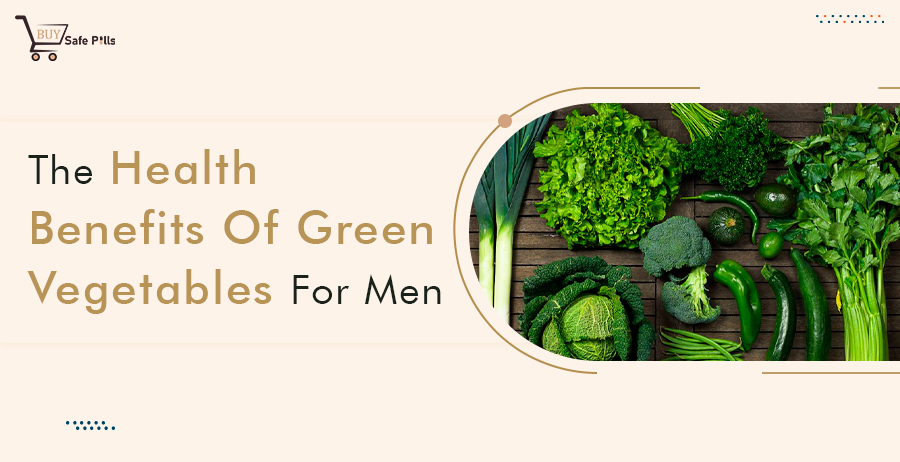 The Health Benefits Of Green Vegetables For Men