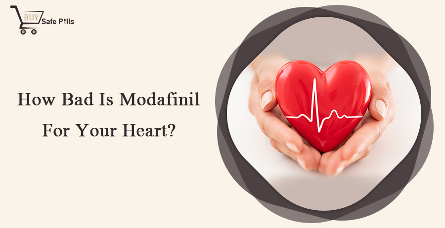 How Bad Is Modafinil For Your Heart?