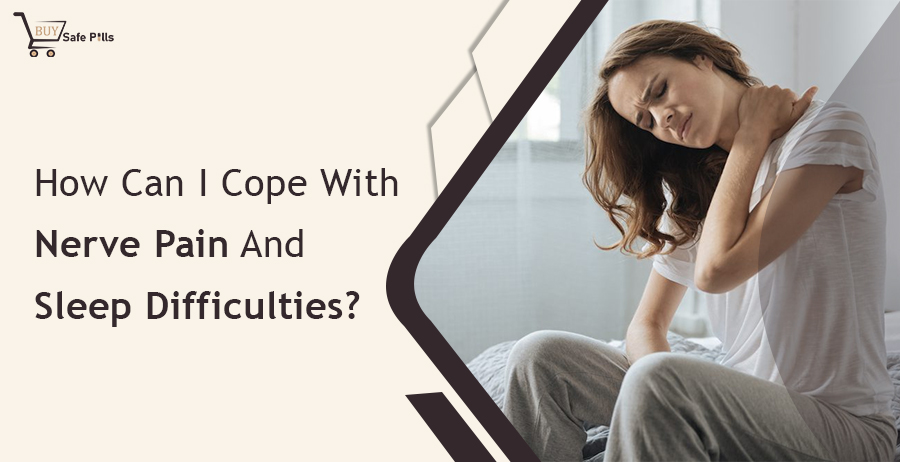 How Can I Cope With Nerve Pain And Sleep Difficulties?