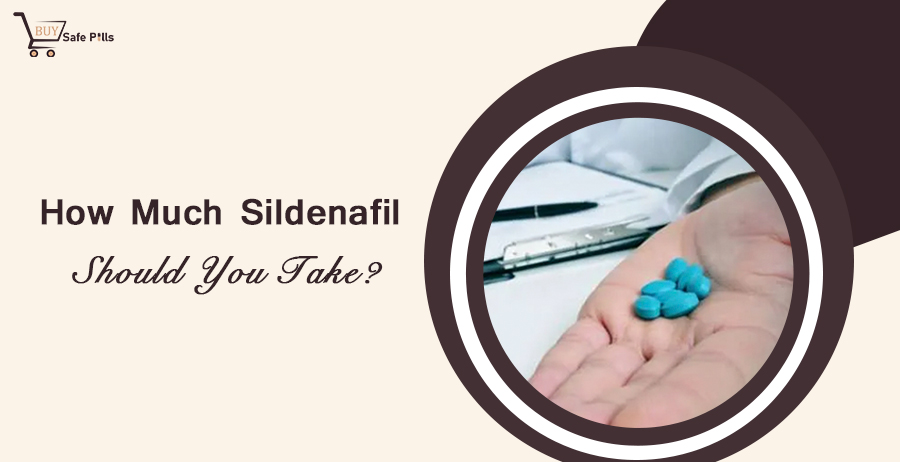 How Much Sildenafil Should You Take?