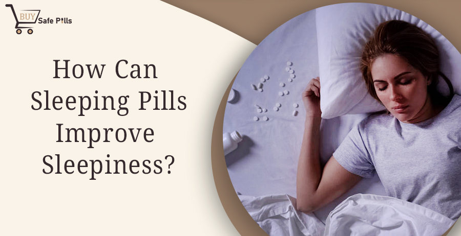 How Can Sleeping Pills Improve Sleepiness?