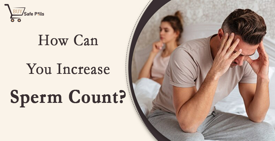 How Can You Increase Sperm Count?