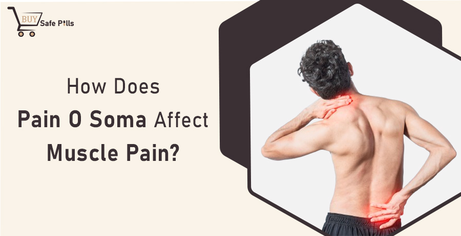 How Does Pain O Soma Affect Muscle Pain?