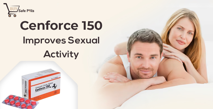 Cenforce 150 Improves Sexual Activity