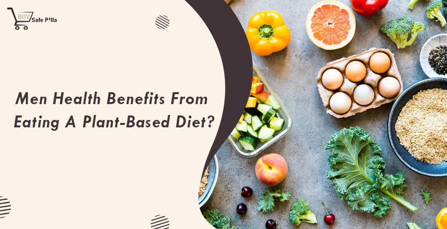 Men Health Benefits From Eating A Plant-Based Diet?