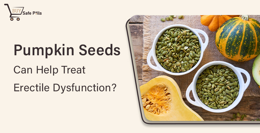 Pumpkin Seeds Can Help Treat Erectile Dysfunction