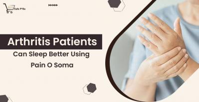Arthritis Patients Can Sleep Better Using Pain O Soma