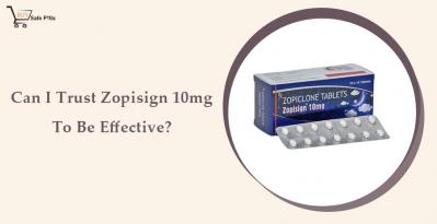 Can I Trust Zopisign 10mg To Be Effective?