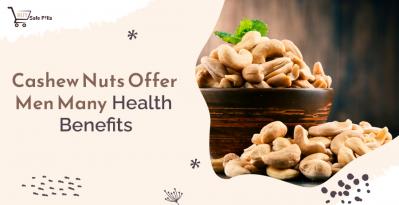 Cashew Nuts Offer Men Many Health Benefits