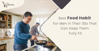 The Best Food Habit For Men In Their 30s To Stay Fit