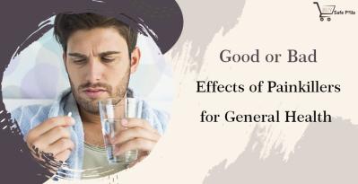 Good or Bad Effects of Painkillers on General Health 