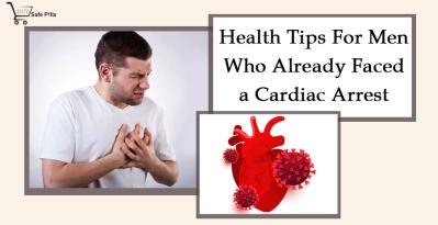 Health Tips For Men Who Already Faced a Cardiac Arrest