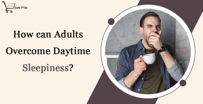 How Can Adults Overcome Daytime Sleepiness?