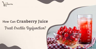 How Can Cranberry Juice Treat Erectile Dysfunction?
