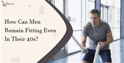 How Can Men Remain Fitting Even In Their 40s?