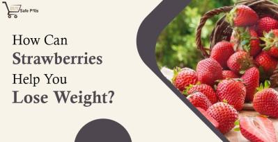 How Can Strawberries Help You Lose Weight?