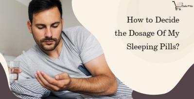 How to Decide the Dosage Of My Sleeping Pills?