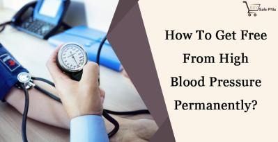 How To Get Free From High Blood Pressure Permanently?