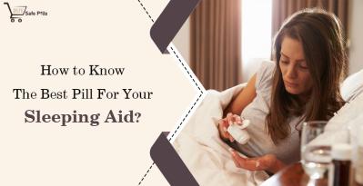 How To Know The Best Pill For Your Sleeping Aid?