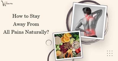 How to Stay Away From All Pains Naturally?