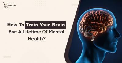 How To Train Your Brain For A Lifetime Of Mental Health?