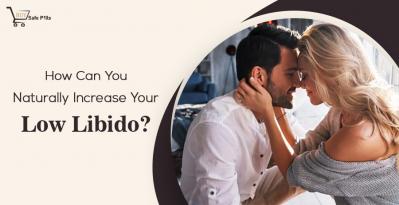 How Can You Naturally Increase Your Low Libido?