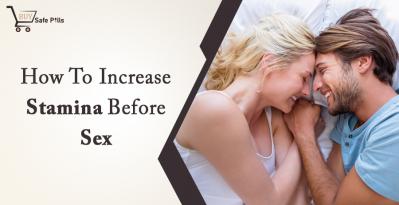 How To Increase Stamina Before Sex