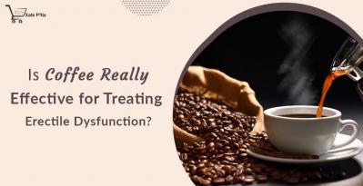 Is Coffee Effective For Treating Erectile Dysfunction?