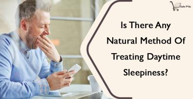 Is There Any Natural Method Of Treating Daytime Sleepiness?