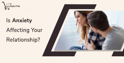 How Anxiety Affects Your Relationship?