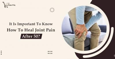 It Is Important To Know How To Heal Joint Pain After 50?