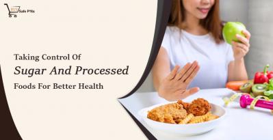 Taking Control Of Sugar And Processed Foods For Better Health
