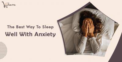 The Best Way To Sleep Well With Anxiety