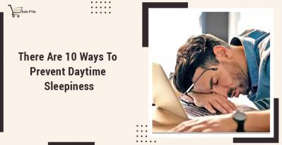 There Are 10 Ways To Prevent Daytime Sleepiness