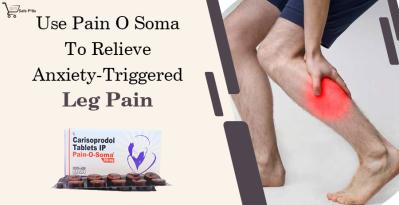 Use Pain O Soma To Relieve Anxiety-Triggered Leg Pain