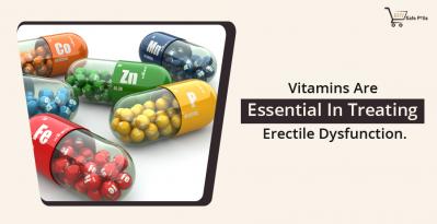 Vitamins Are Essential In Treating Erectile Dysfunction