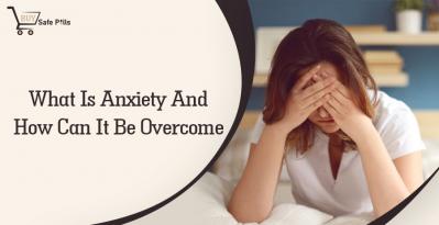 What Is Anxiety And How To Overcome It