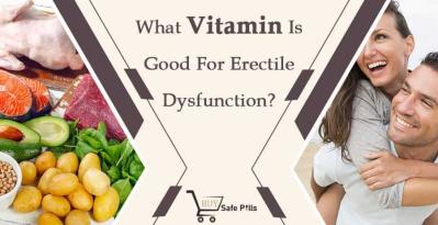 What Vitamin Is Good For Erectile Dysfunction?