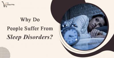 Why Do People Suffer From Sleep Disorders?
