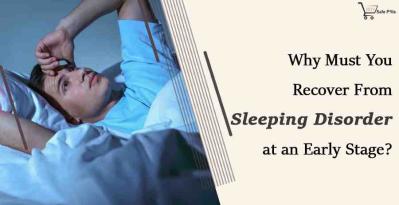 Why Must You Recover From Sleeping Disorder at an Early Stage?