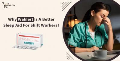 Why Waklert Is A Better Sleep Aid For Shift Workers?