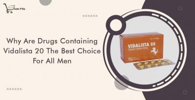 Why Are Drugs Containing Vidalista 20 The Best Choice For All Men?