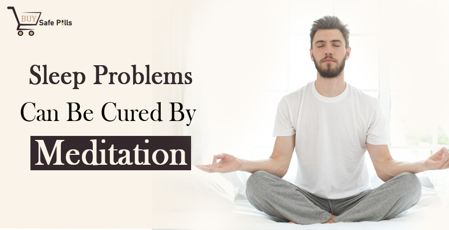 Sleep Problems Can Be Cured By Meditation