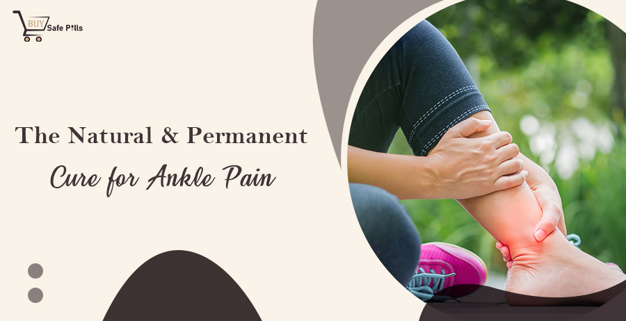 The Natural And Permanent Cure For Ankle Pain