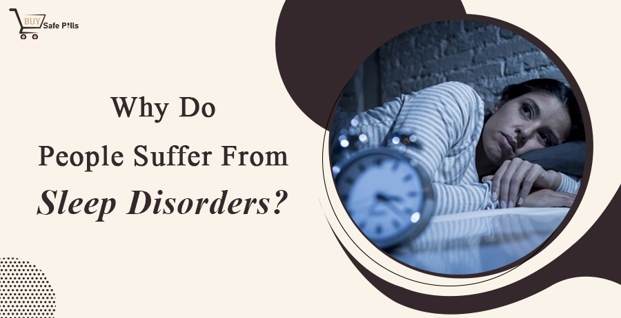 Why Do People Suffer From Sleep Disorders?